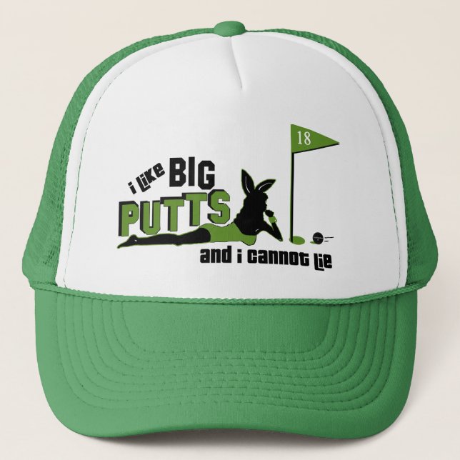 I Like Big Putts And I Cannot Lie Trucker Hat (Front)