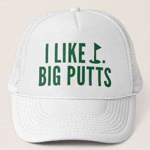 I Like Big Putts Trucker Hat