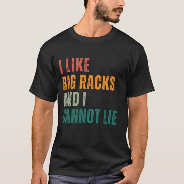 I Like Big Racks and I Cannot Lie T-Shirt (Front)
