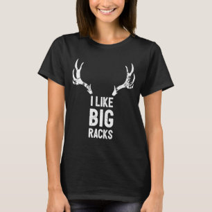 I Like Big Racks Antlers Buck Hunting Pun T-Shirt