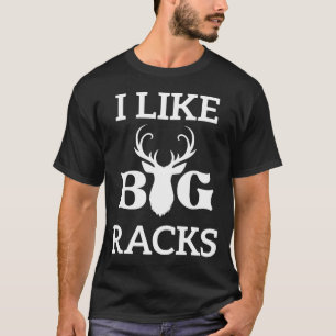 I Like Big Racks Deer Buck Hunters Bow Hunting T-Shirt