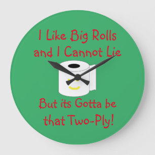 I Like Big Rolls and I cannot lie  Bathroom Large Clock