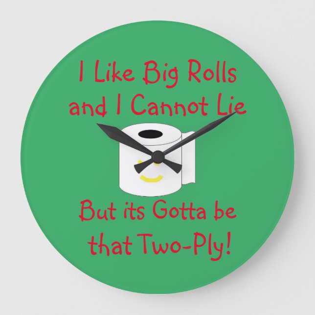 I Like Big Rolls and I cannot lie  Bathroom Large Clock (Front)