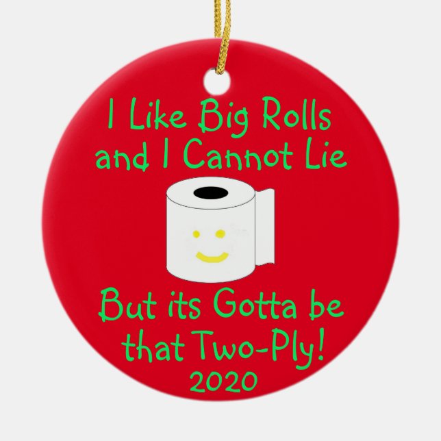 I Like Big Rolls and I cannot lie Ceramic Ornament (Front)