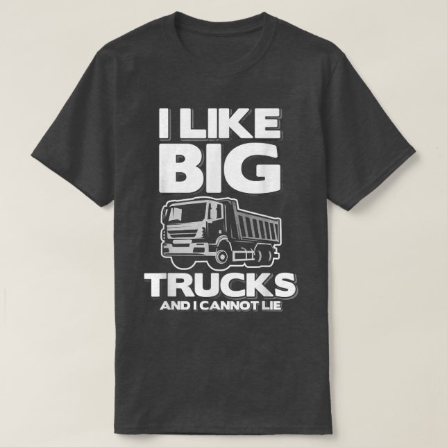 I Like Big Trucks And I Cannot Lie 953 T-Shirt (Design Front)