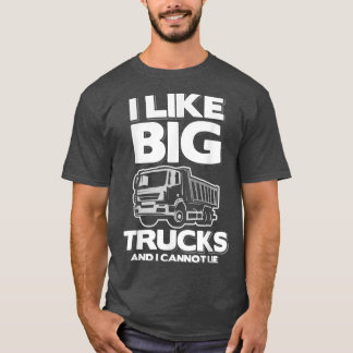 I Like Big Trucks And I Cannot Lie 953 T-Shirt