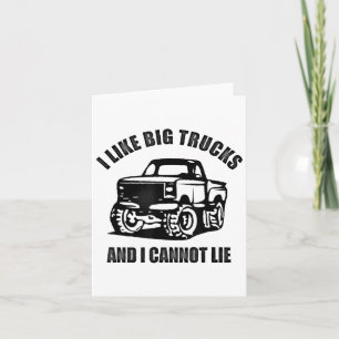 I Like Big Trucks And I Cannot Lie Four Wheel Driv Card