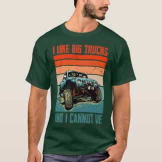 I Like Big Trucks And I Cannot Lie Funny Big Truck T-Shirt