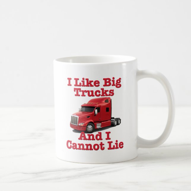 I Like Big Trucks And I Cannot Lie Peterbilt Coffee Mug (Right)