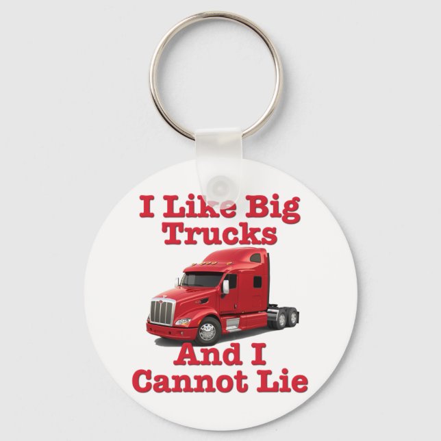 I Like Big Trucks And I Cannot Lie Peterbilt Key Ring (Front)