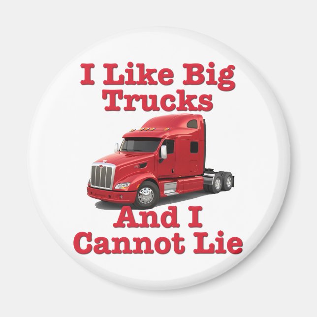 I Like Big Trucks And I Cannot Lie Peterbilt Magnet (Front)