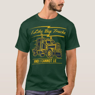 I Like Big Trucks And I Cannot Lie Shirt 