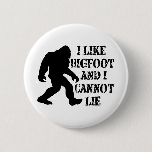 I like Bigfoot and I cannot Lie 6 Cm Round Badge