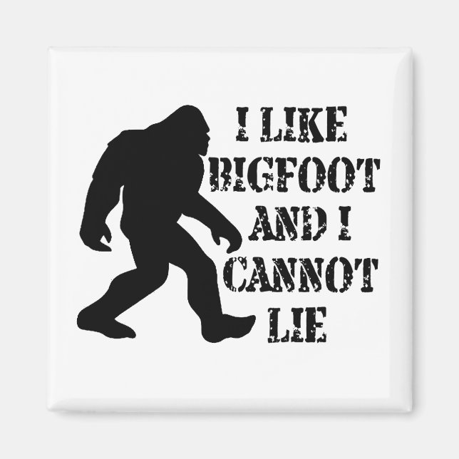 I like Bigfoot and I cannot Lie    Magnet (Front)