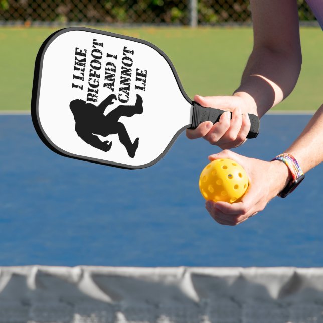 I like Bigfoot and I cannot Lie     Pickleball Paddle (Insitu)