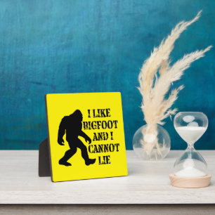 I like Bigfoot and I cannot Lie Plaque