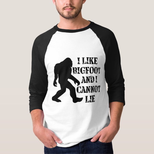 I like Bigfoot and I cannot Lie    T-Shirt (Front)