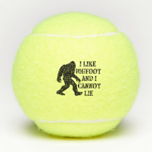I like Bigfoot and I cannot Lie Tennis Balls