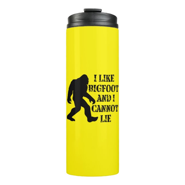 I like Bigfoot and I cannot Lie    Thermal Tumbler (Front)