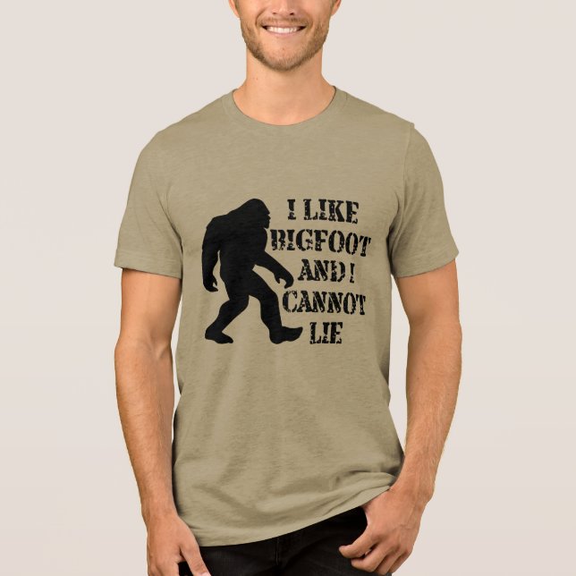 I like Bigfoot and I cannot Lie  Tri-Blend Shirt (Front)