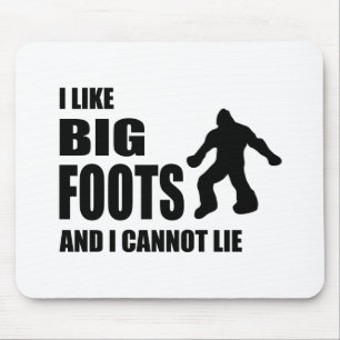 I Like Bigfoots and I Cannot Lie Mouse Pad