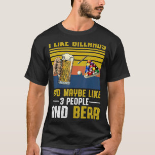 I Like Billiards Maybe Like 3 People And Beer Vint T-Shirt