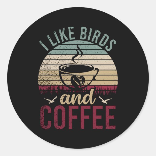 I Like Birds And Coffee Classic Round Sticker (Front)