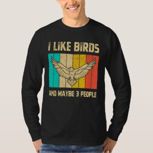 I Like Birds And Maybe 3 People Bird Watching Vint T-Shirt