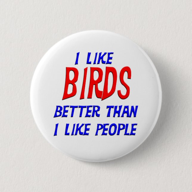 I Like Birds Better Than I Like People Button (Front)