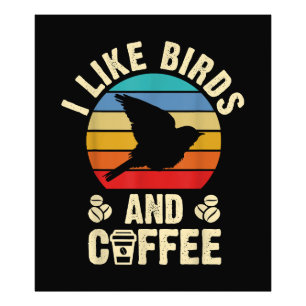I like Birds & Coffee Funny vintage Birds theme lo Photo Print