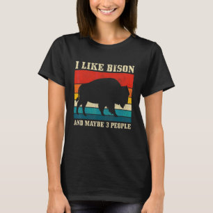 I Like Bison & Maybe 3 People American Buffalo Vi T-Shirt