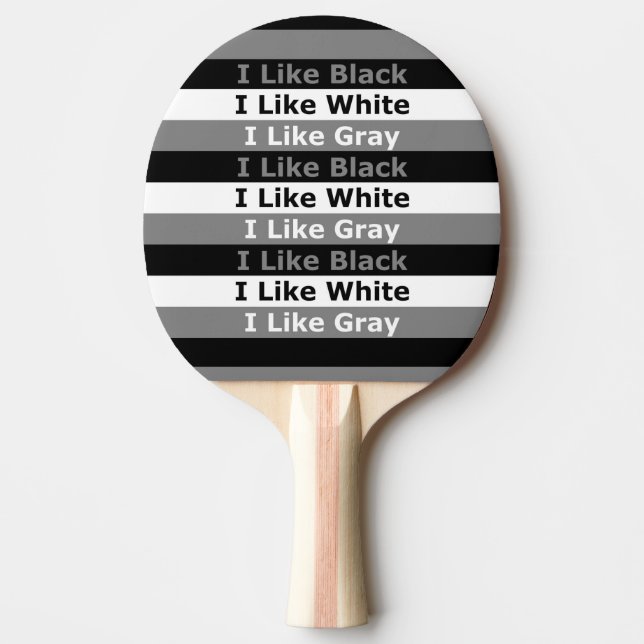 I Like Black White And Grey Colour Striped Design Ping Pong Paddle (Front)