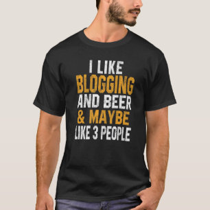 I Like Blogging And Beer Bloggers Block Lettering  T-Shirt