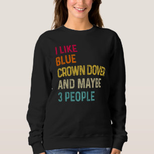 I Like Blue Crown Conure And Maybe 3 People Retro  Sweatshirt
