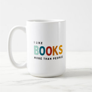 I like books more than people  coffee mug