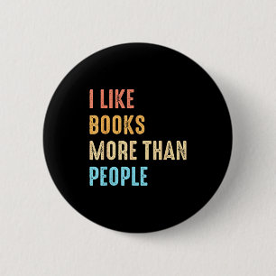I Like Books More Than People Funny Book Lovers Bo 6 Cm Round Badge