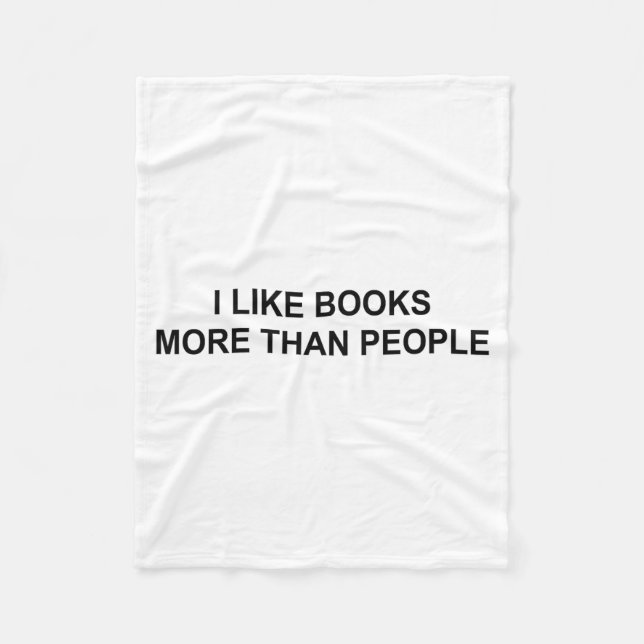 I Like Books More Than People Funny Book Lovers Bo Fleece Blanket (Front)
