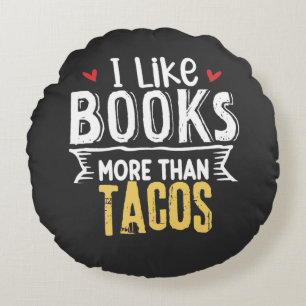 I Like Books More Then Tacos Round Cushion