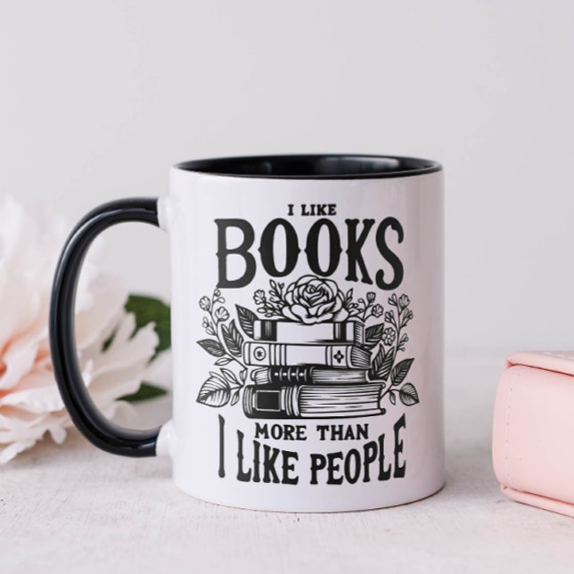I Like Books Mug (I Like Books More Than I Like People Mug)