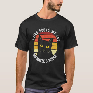 I Like Books My Cat And Maybe 3 People T-Shirt