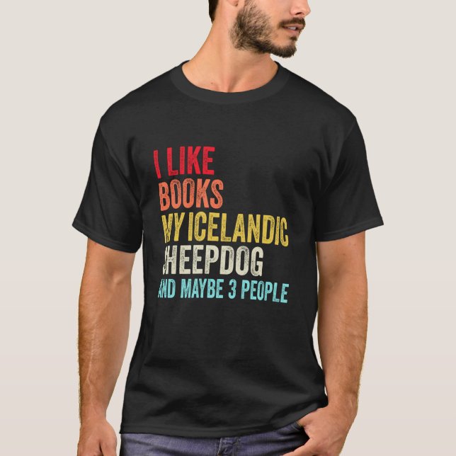 I like Books My Icelandic sheepdog and maybe 3 peo T-Shirt (Front)