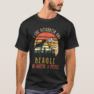 I Like Bourbon And Beagle Dog Maybe 3 People Wine T-Shirt