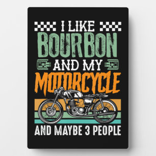 I Like Bourbon And My Motorcycle Gift Plaque