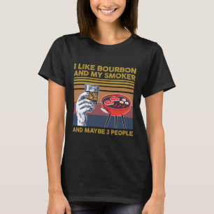 I Like Bourbon And My Smoker And Maybe 3 People Bb T-Shirt