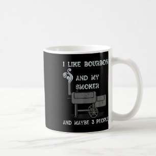 I Like Bourbon And My Smoker And Maybe 3 People - Coffee Mug