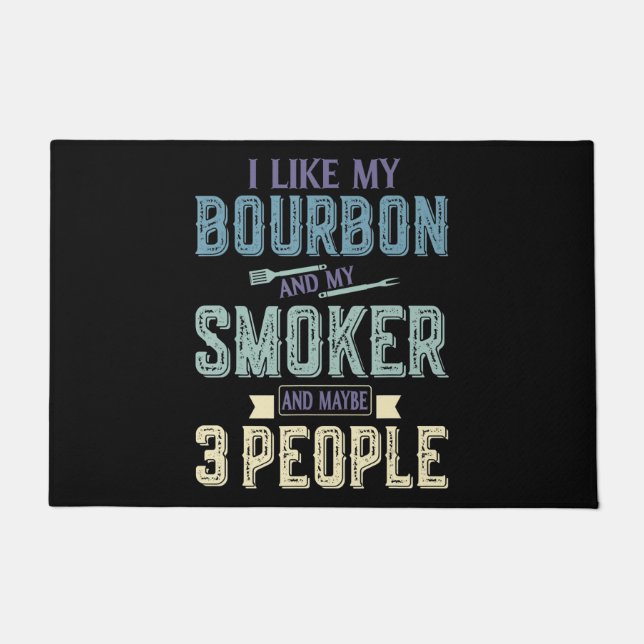 I Like Bourbon And My Smoker & Maybe 3 People BBQ Doormat (Front)