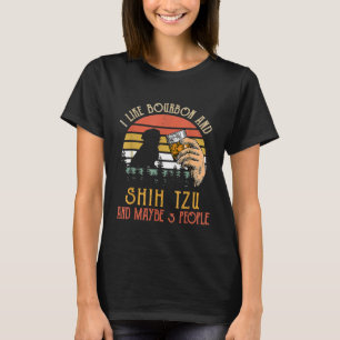 I Like Bourbon And Shih Tzu Dog Maybe 3 People Win T-Shirt