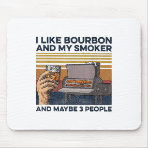 I Like Bourbon My Smoker 3 People Funny Bbq _1 Mouse Pad