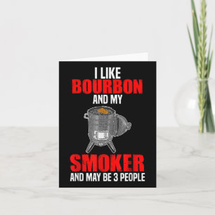 I Like Bourbon My Smoker 3 People Funny Bbq Barbeq Card