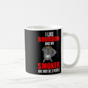 I Like Bourbon My Smoker 3 People Funny Bbq Barbeq Coffee Mug
